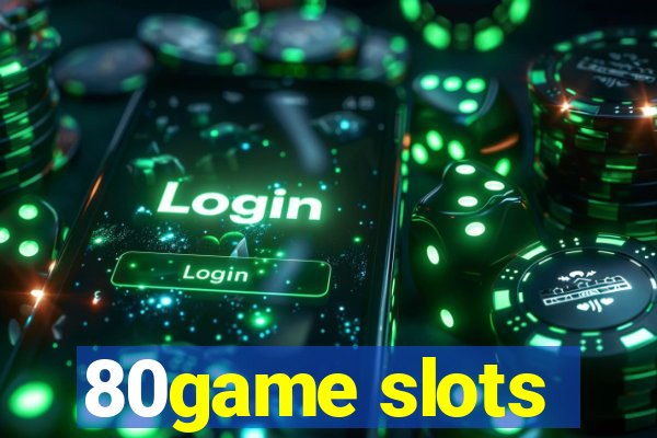 80game slots